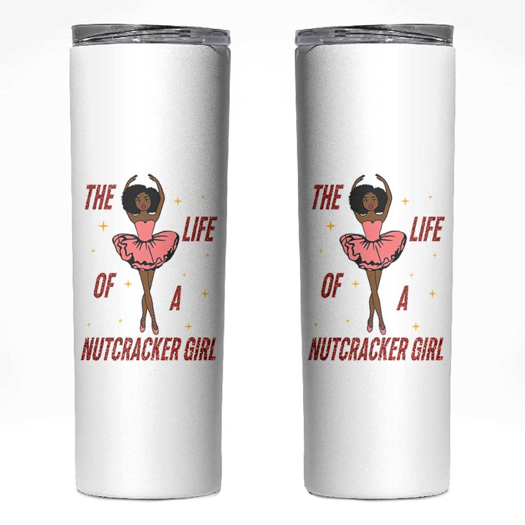 Black Nutcracker Skinny Tumbler The Life Of A Ballet Girl - Wonder Print Shop
