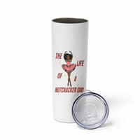 Black Nutcracker Skinny Tumbler The Life Of A Ballet Girl - Wonder Print Shop