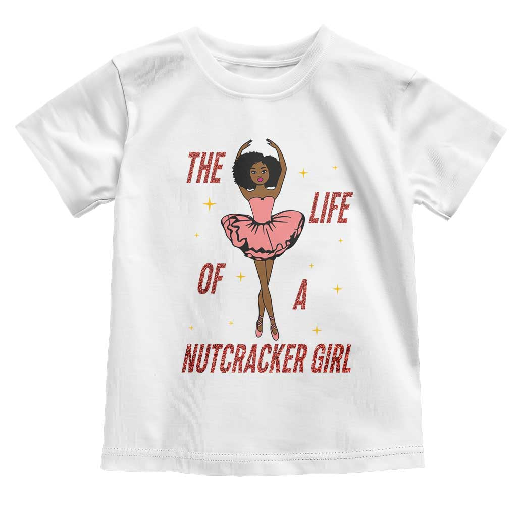 Black Nutcracker Toddler T Shirt The Life Of A Ballet Girl - Wonder Print Shop