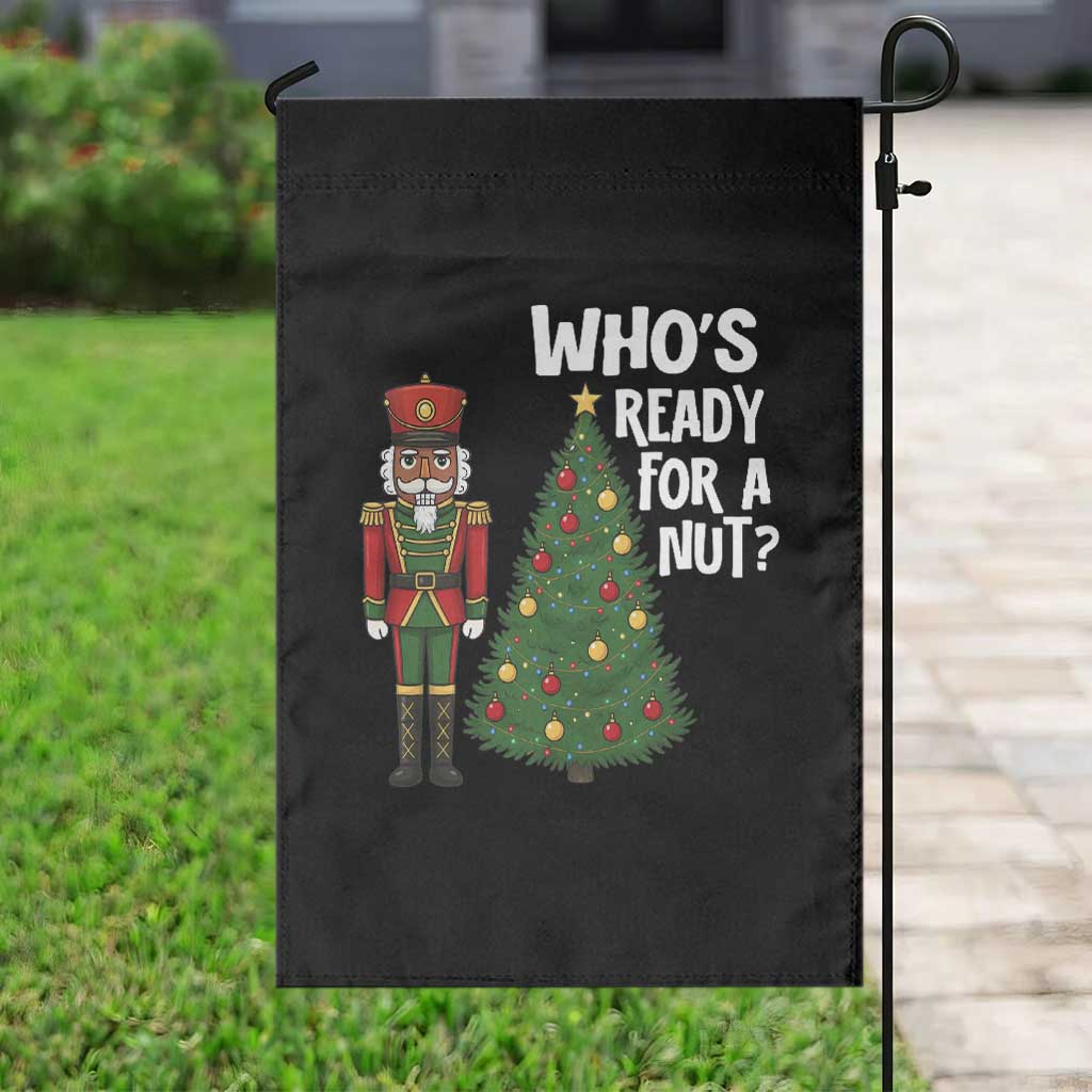 Black Nutcracker Christmas Garden Flag Who Is Ready For A Nut - Wonder Print Shop