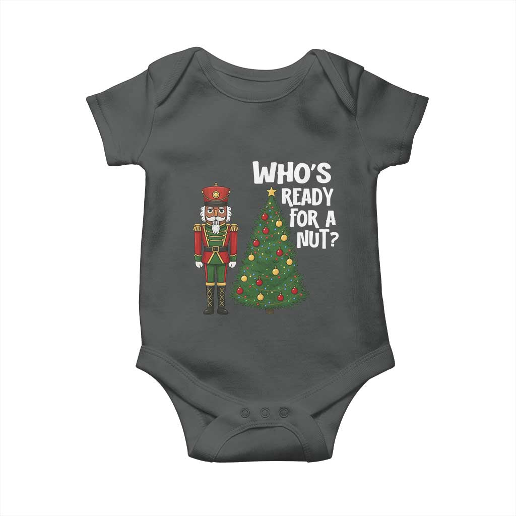 Black Nutcracker Christmas Baby Onesie Who Is Ready For A Nut - Wonder Print Shop