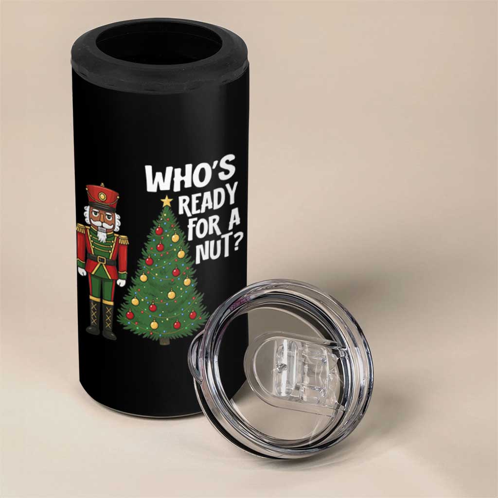 Black Nutcracker Christmas 4 in 1 Can Cooler Tumbler Who Is Ready For A Nut - Wonder Print Shop