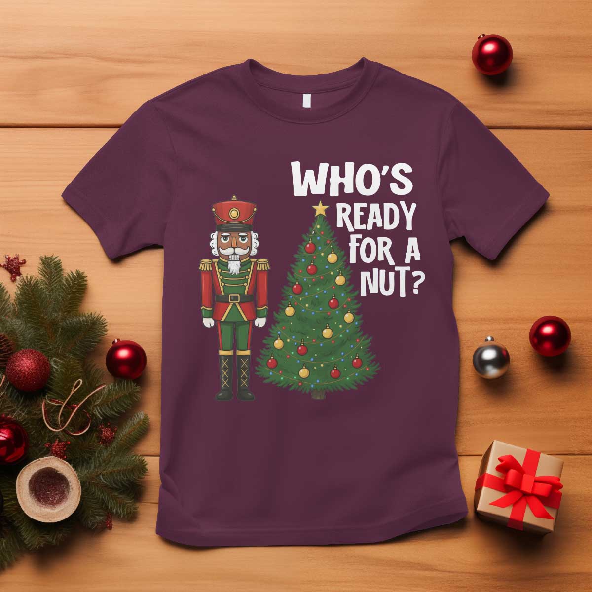 Black Nutcracker Christmas T Shirt Who Is Ready For A Nut - Wonder Print Shop