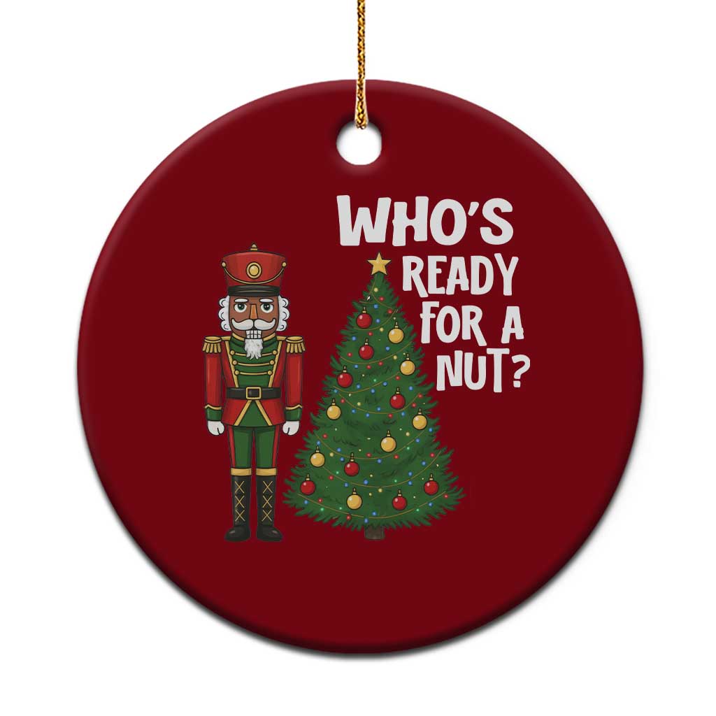 Black Nutcracker Christmas Ceramic Ornament Who Is Ready For A Nut - Wonder Print Shop