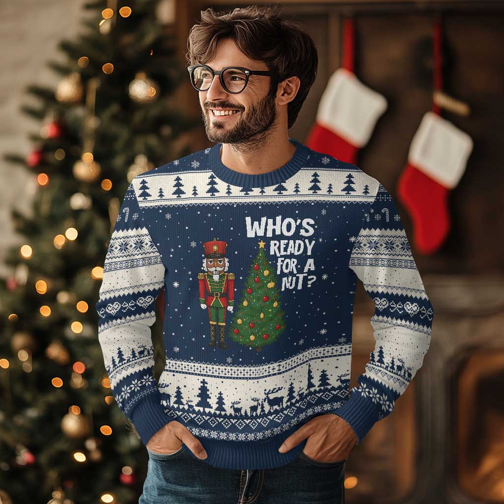 Black Nutcracker Christmas Ugly Christmas Sweater Who Is Ready For A Nut - Wonder Print Shop