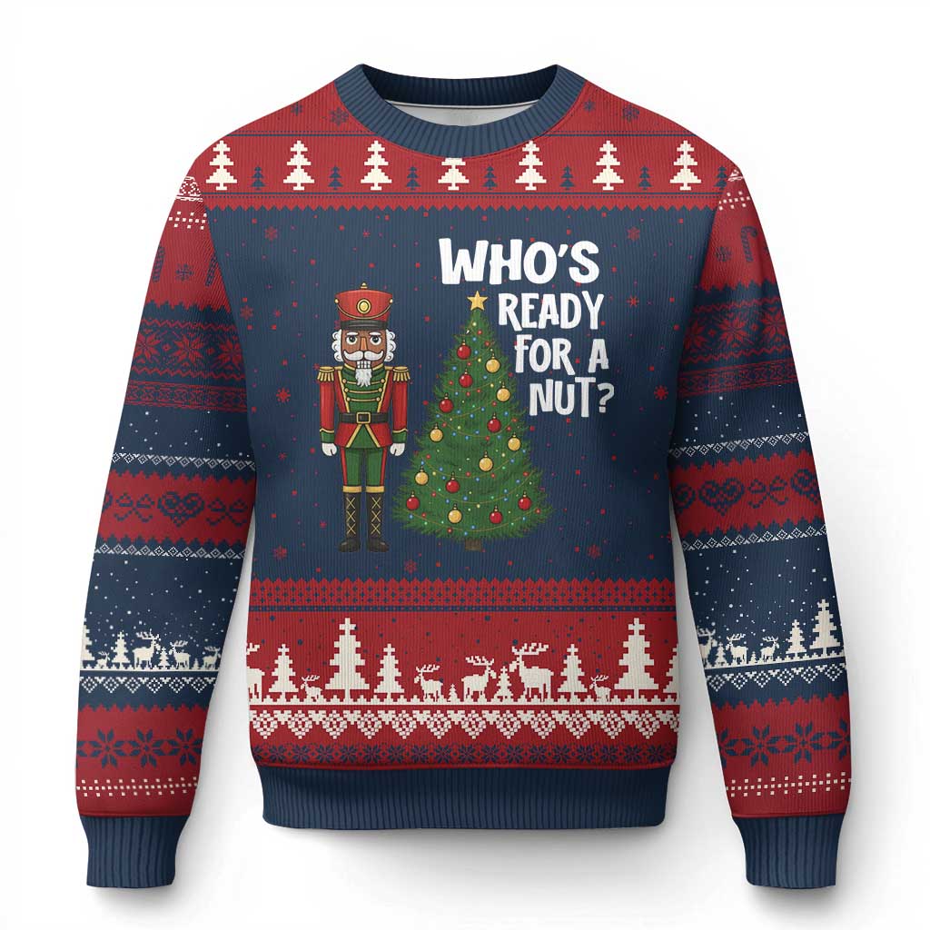 Black Nutcracker Christmas Ugly Christmas Sweater Who Is Ready For A Nut - Wonder Print Shop