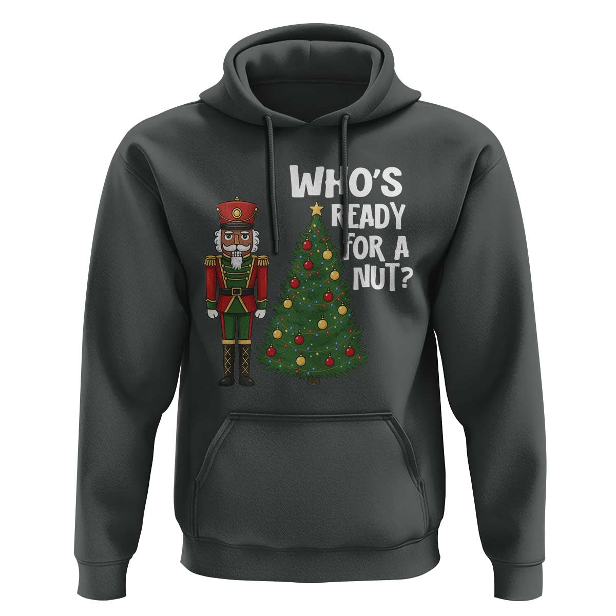 Black Nutcracker Christmas Hoodie Who Is Ready For A Nut - Wonder Print Shop