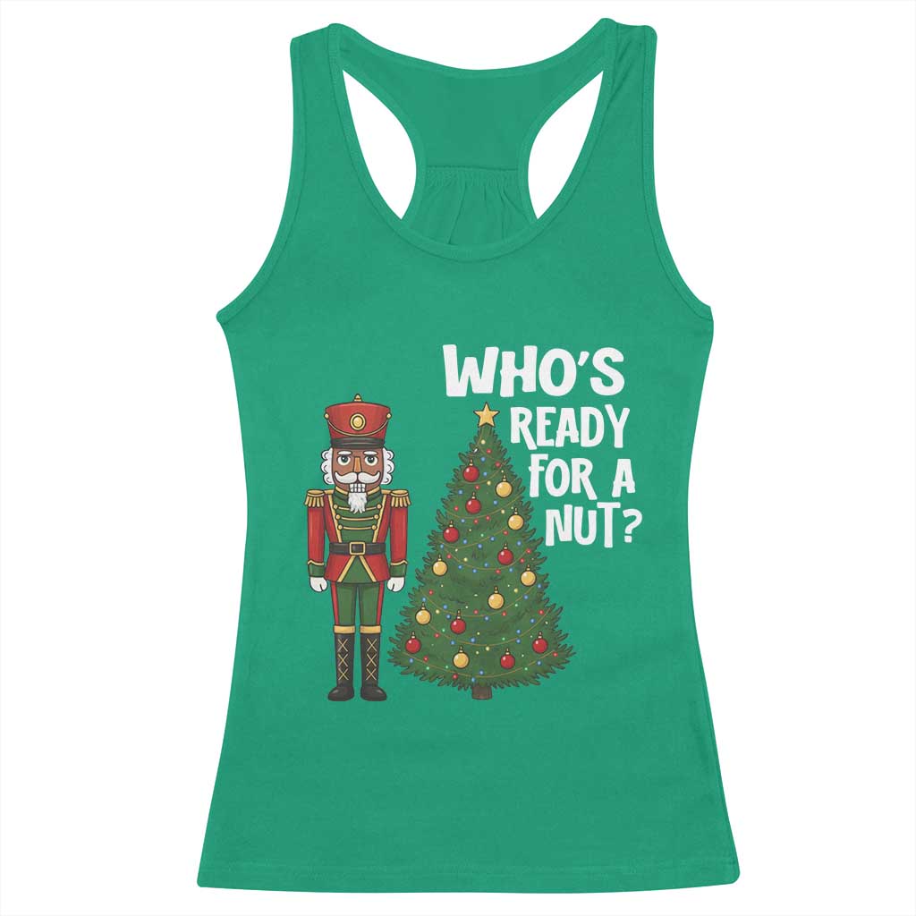 Black Nutcracker Christmas Racerback Tank Top Who Is Ready For A Nut - Wonder Print Shop