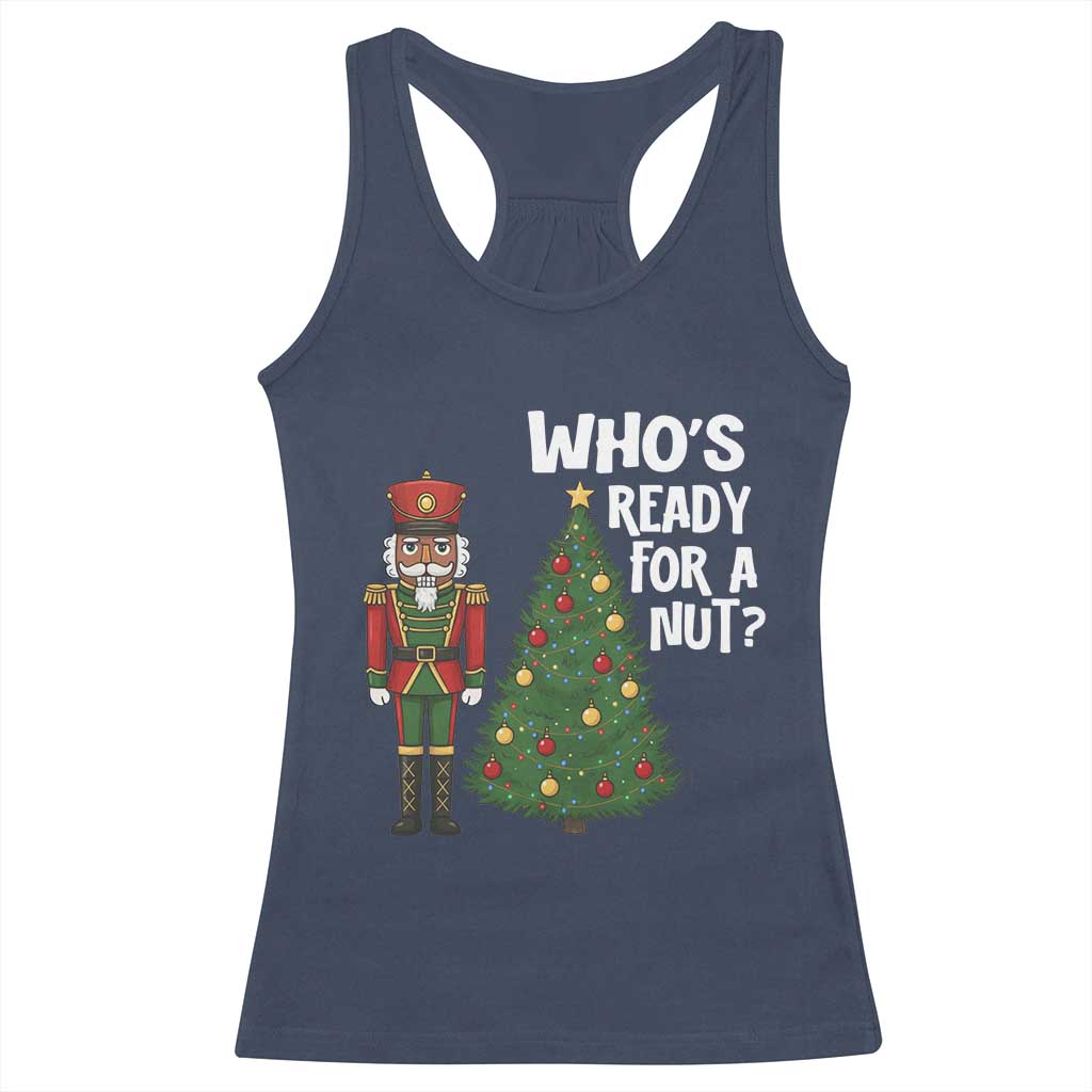 Black Nutcracker Christmas Racerback Tank Top Who Is Ready For A Nut - Wonder Print Shop