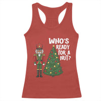 Black Nutcracker Christmas Racerback Tank Top Who Is Ready For A Nut - Wonder Print Shop