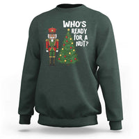 Black Nutcracker Christmas Sweatshirt Who Is Ready For A Nut - Wonder Print Shop