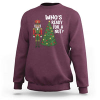 Black Nutcracker Christmas Sweatshirt Who Is Ready For A Nut - Wonder Print Shop