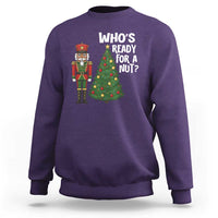 Black Nutcracker Christmas Sweatshirt Who Is Ready For A Nut - Wonder Print Shop