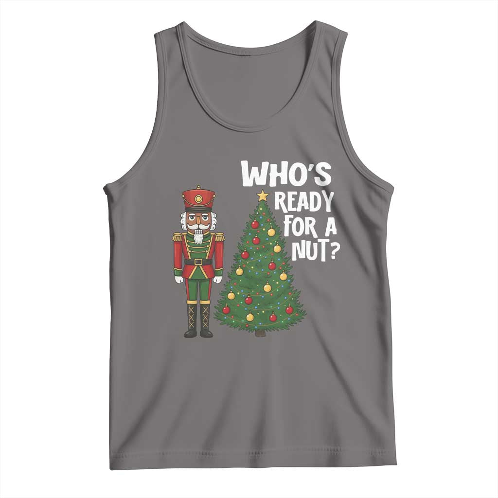 Black Nutcracker Christmas Tank Top Who Is Ready For A Nut - Wonder Print Shop