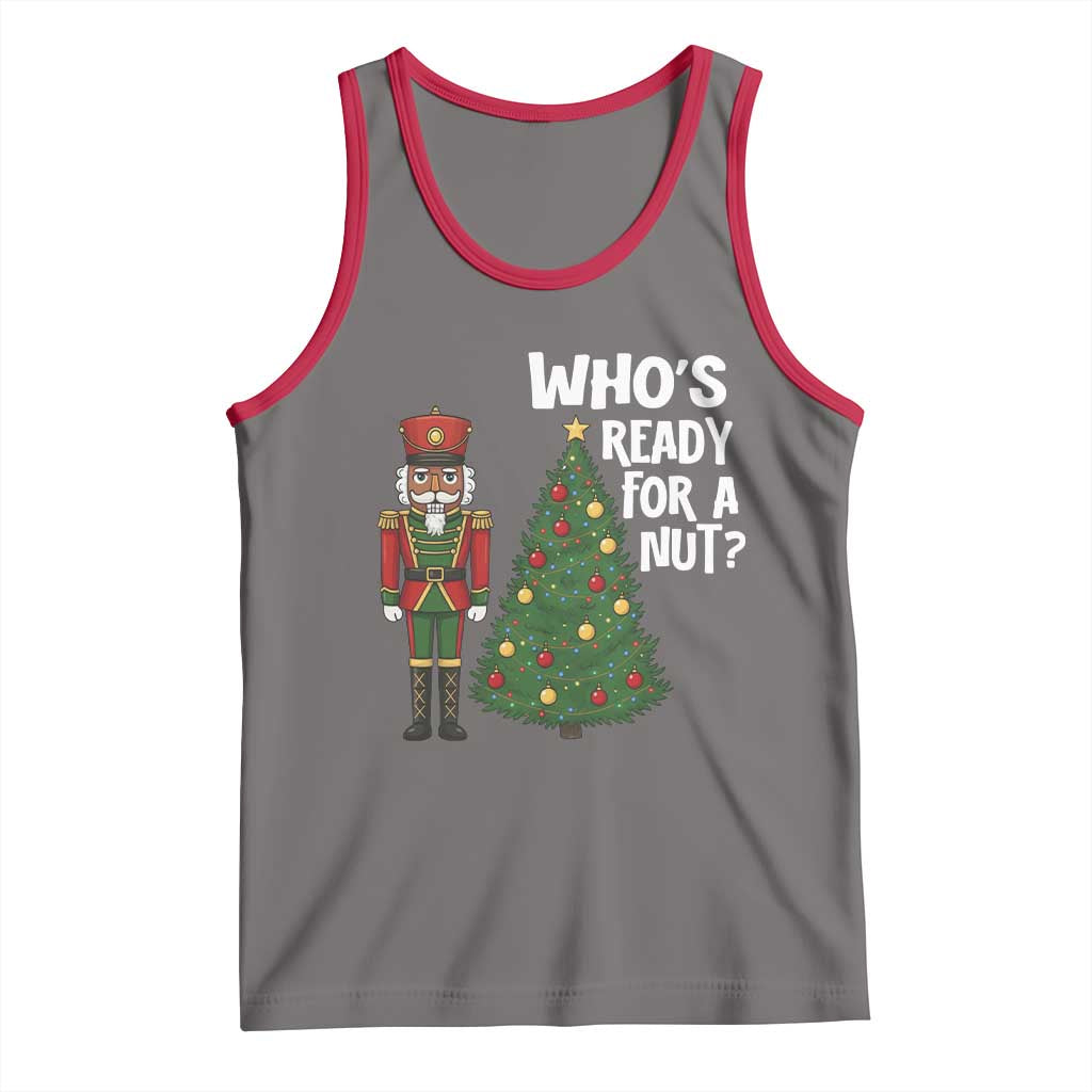 Black Nutcracker Christmas Tank Top Who Is Ready For A Nut - Wonder Print Shop