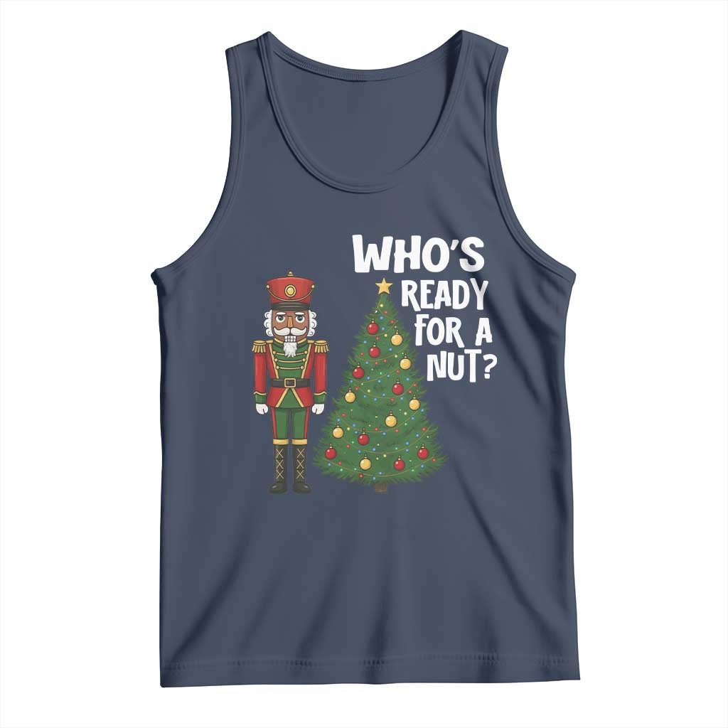 Black Nutcracker Christmas Tank Top Who Is Ready For A Nut - Wonder Print Shop