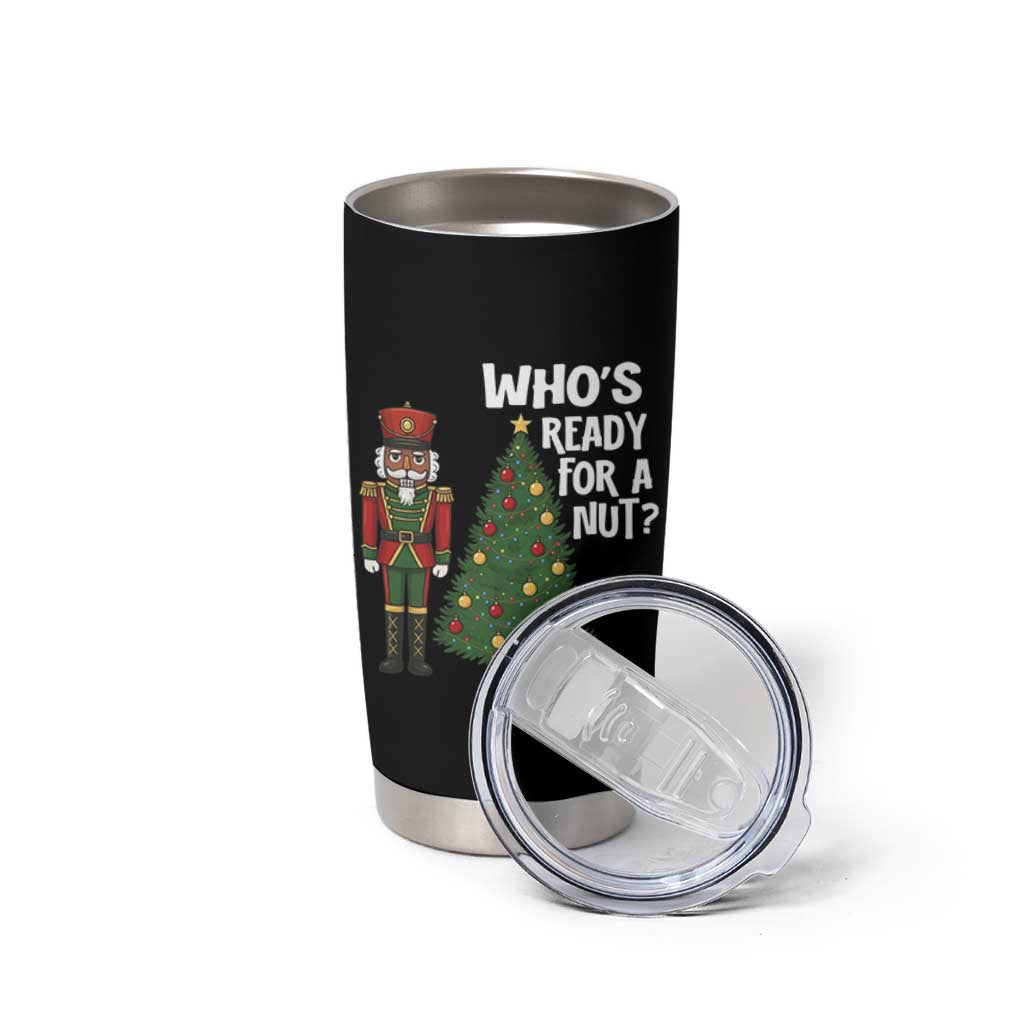 Black Nutcracker Christmas Tumbler Cup Who Is Ready For A Nut - Wonder Print Shop