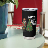 Black Nutcracker Christmas Tumbler Cup Who Is Ready For A Nut - Wonder Print Shop