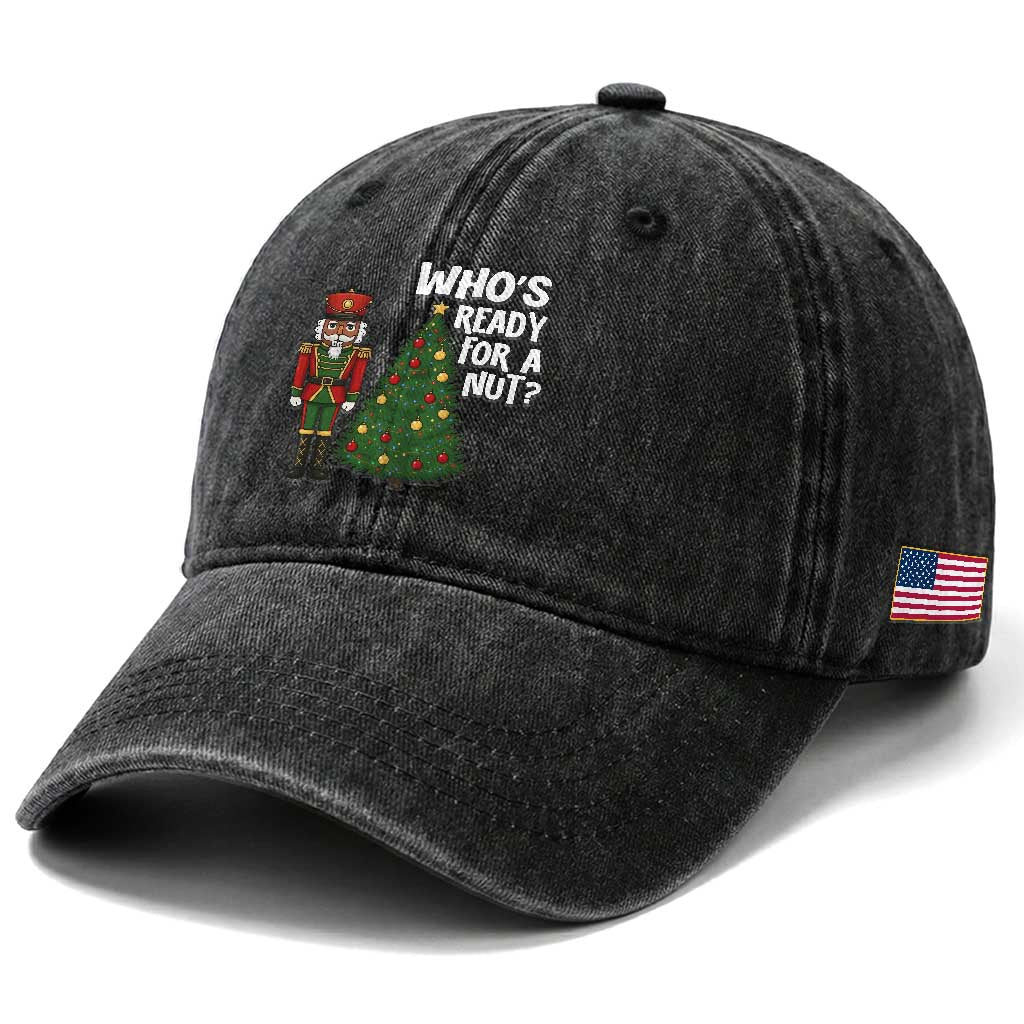 Black Nutcracker Christmas Washed Cotton Baseball Cap Who Is Ready For A Nut