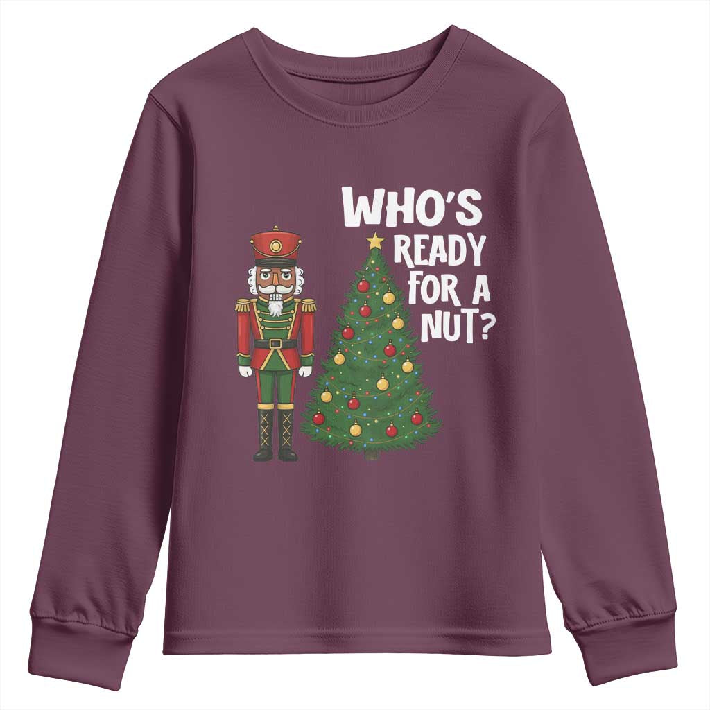 Black Nutcracker Christmas Youth Sweatshirt Who Is Ready For A Nut - Wonder Print Shop