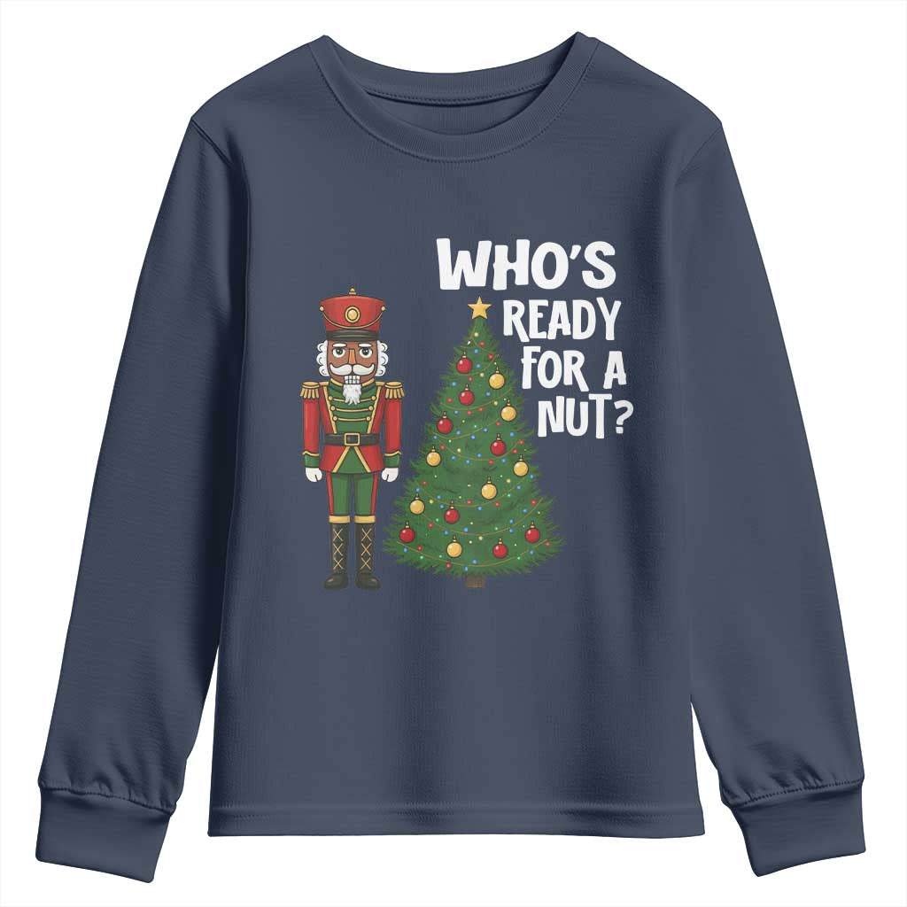 Black Nutcracker Christmas Youth Sweatshirt Who Is Ready For A Nut - Wonder Print Shop