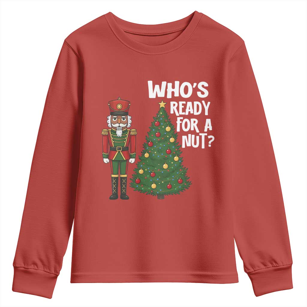 Black Nutcracker Christmas Youth Sweatshirt Who Is Ready For A Nut - Wonder Print Shop
