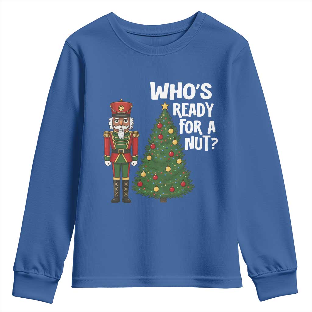 Black Nutcracker Christmas Youth Sweatshirt Who Is Ready For A Nut - Wonder Print Shop