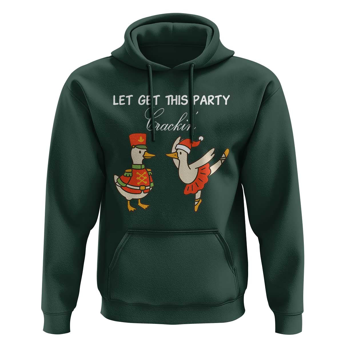 Funny Nutcracker Goose Christmas Hoodie Let Get This Party Crackin - Wonder Print Shop