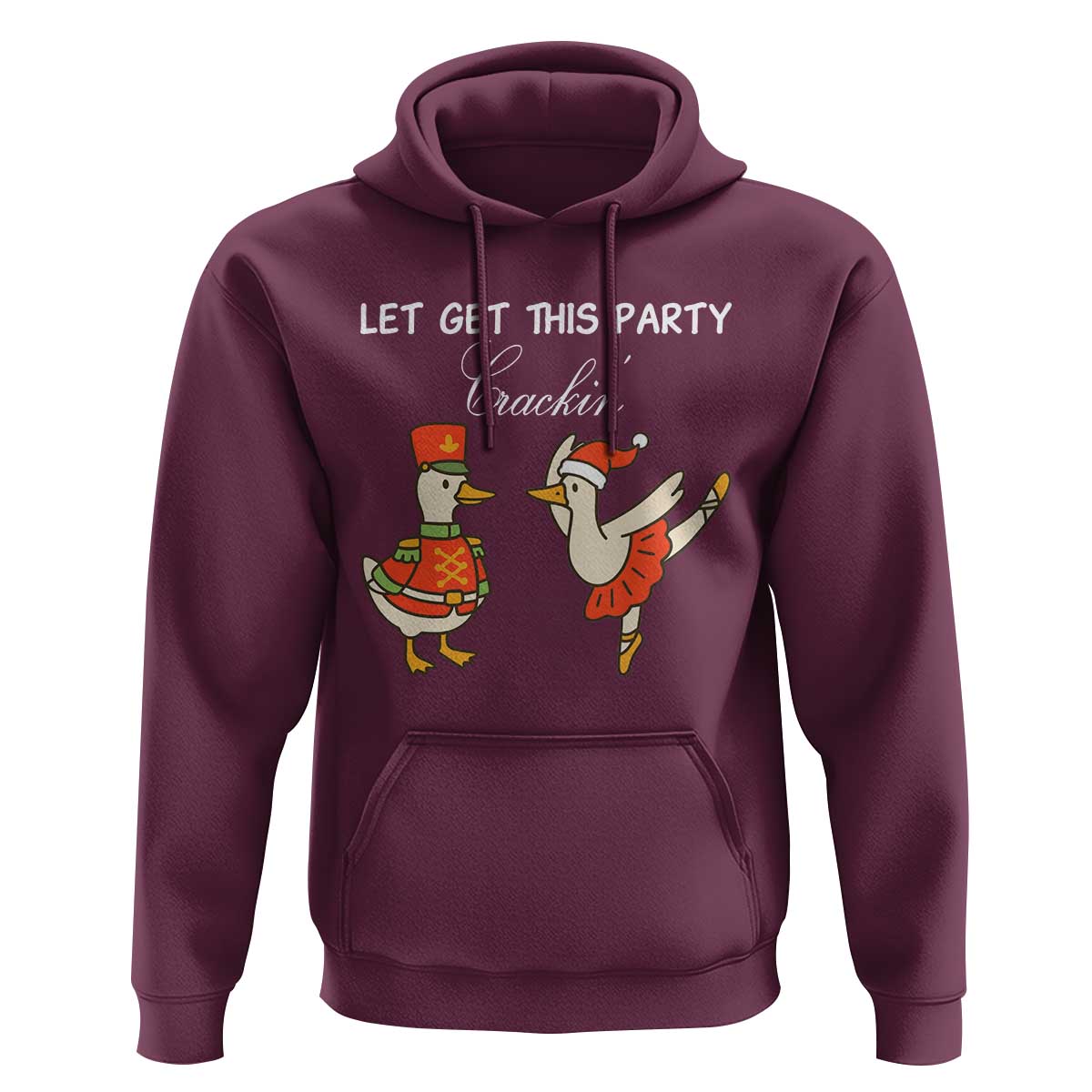 Funny Nutcracker Goose Christmas Hoodie Let Get This Party Crackin - Wonder Print Shop