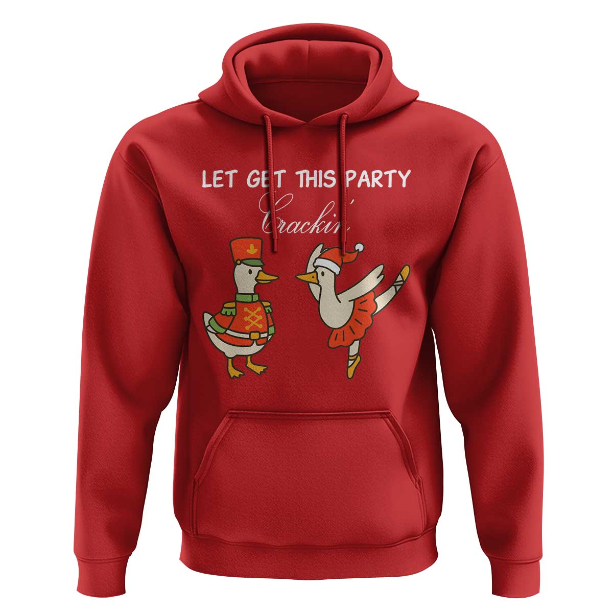 Funny Nutcracker Goose Christmas Hoodie Let Get This Party Crackin - Wonder Print Shop