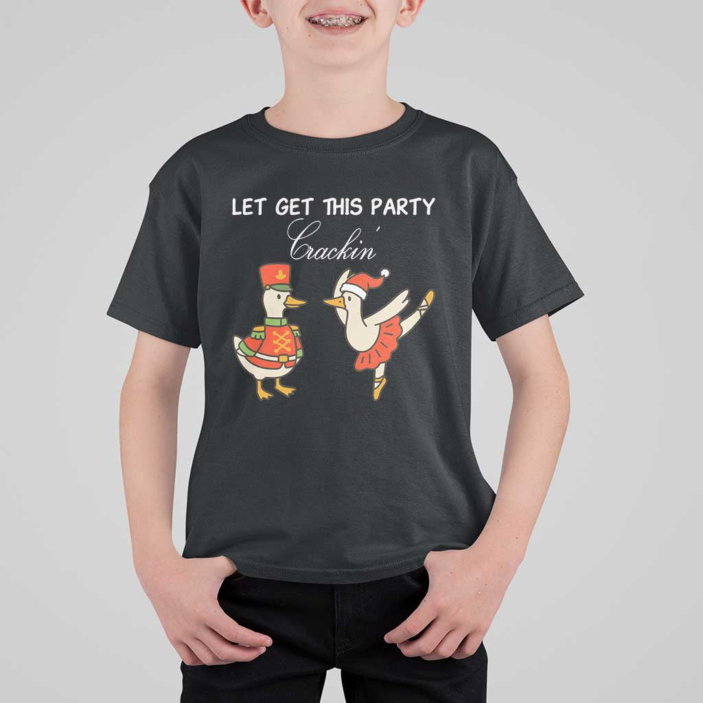 Funny Nutcracker Goose Christmas T Shirt For Kid Let Get This Party Crackin - Wonder Print Shop