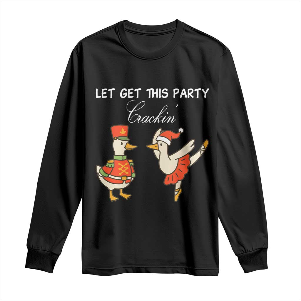 Funny Nutcracker Goose Christmas Long Sleeve Shirt Let Get This Party Crackin - Wonder Print Shop