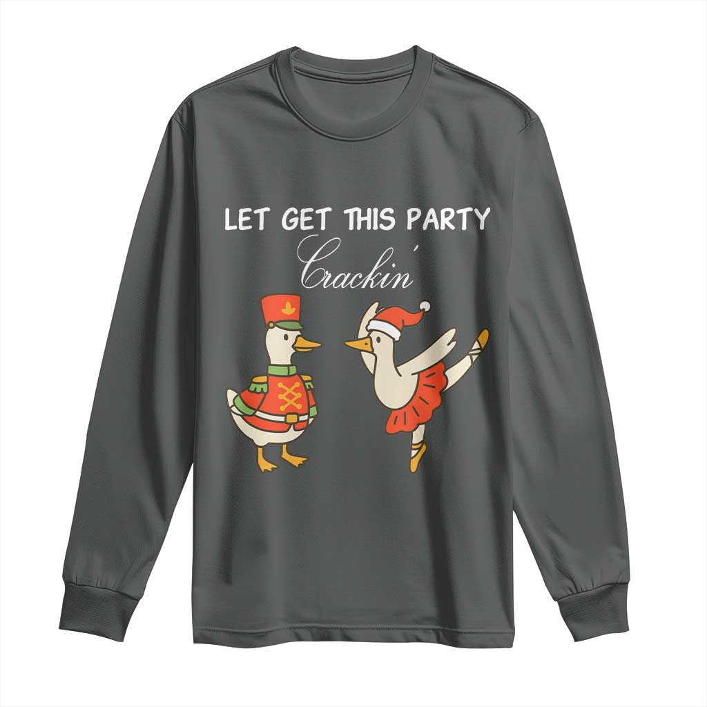 Funny Nutcracker Goose Christmas Long Sleeve Shirt Let Get This Party Crackin - Wonder Print Shop