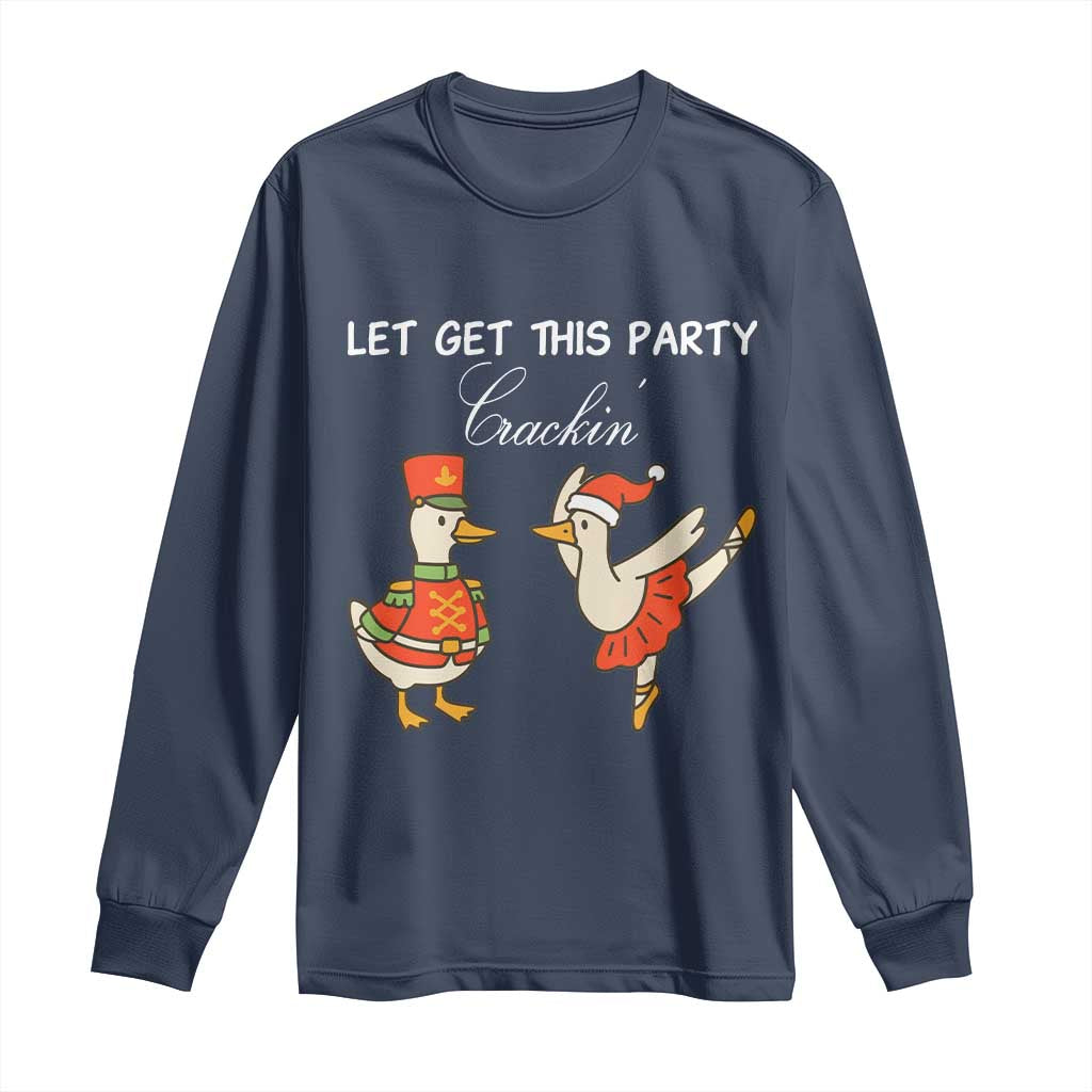 Funny Nutcracker Goose Christmas Long Sleeve Shirt Let Get This Party Crackin - Wonder Print Shop
