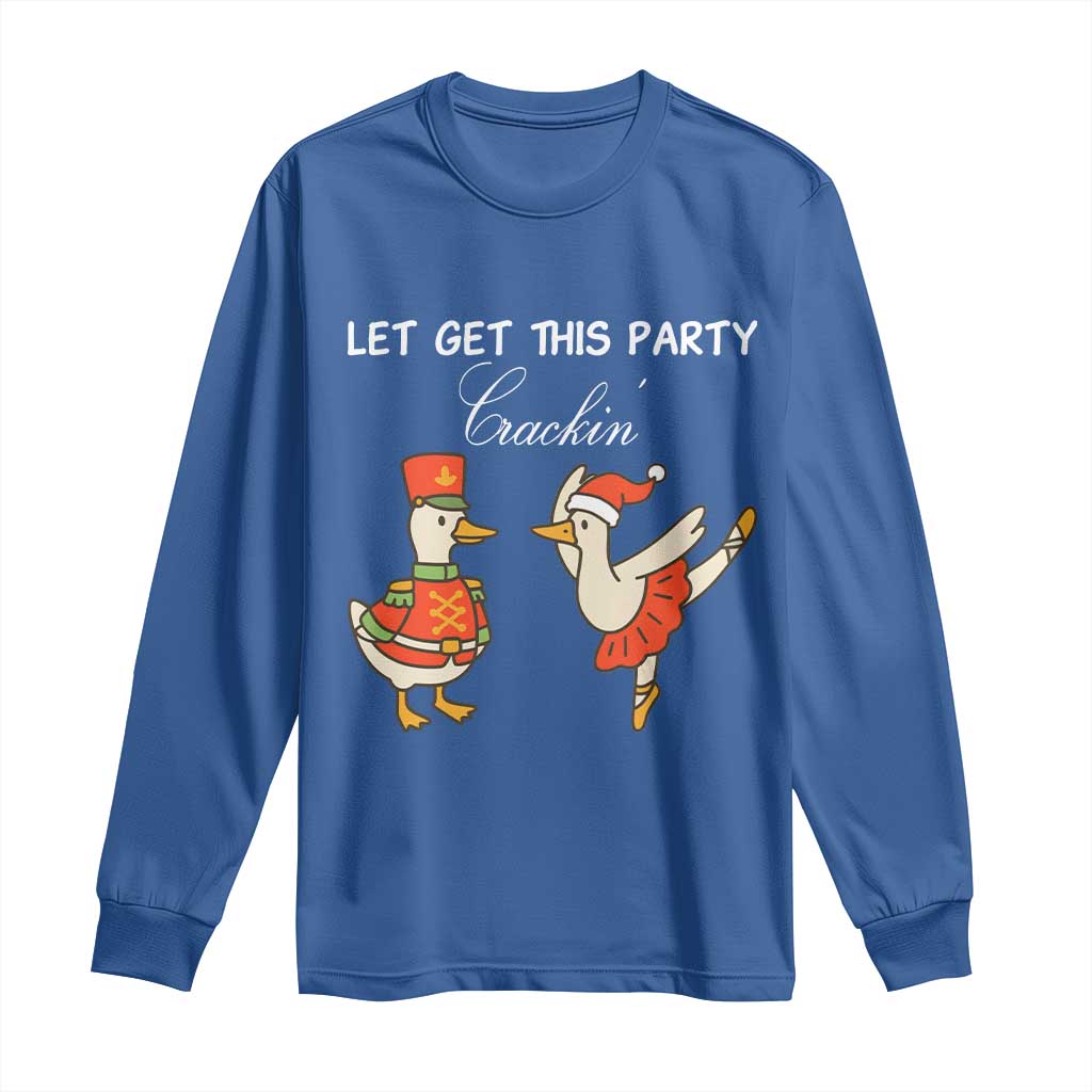 Funny Nutcracker Goose Christmas Long Sleeve Shirt Let Get This Party Crackin - Wonder Print Shop