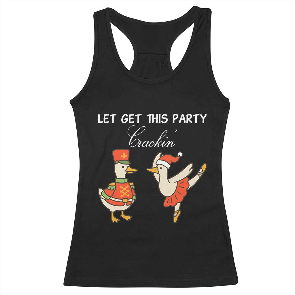 Funny Nutcracker Goose Christmas Racerback Tank Top Let Get This Party Crackin - Wonder Print Shop