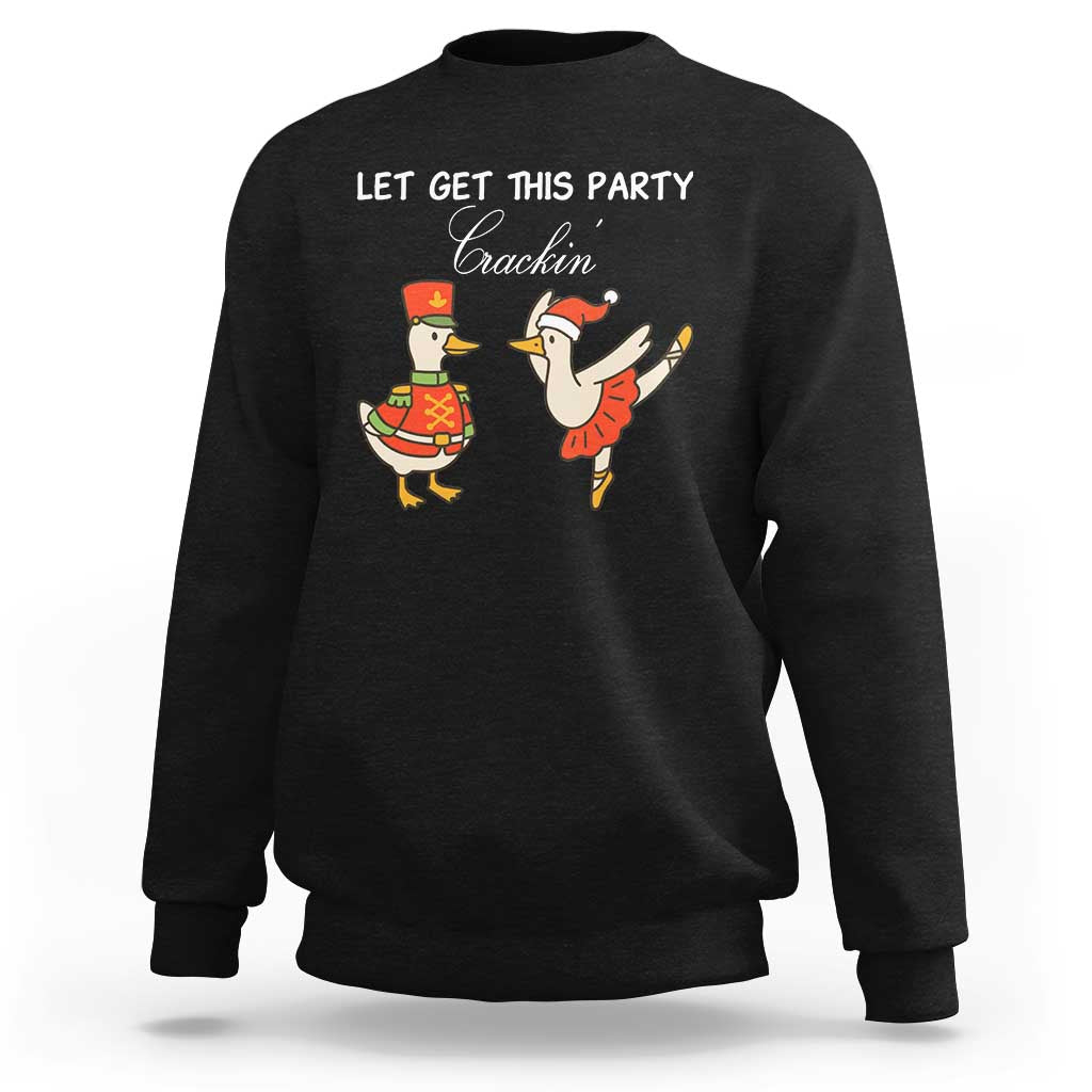 Funny Nutcracker Goose Christmas Sweatshirt Let Get This Party Crackin - Wonder Print Shop