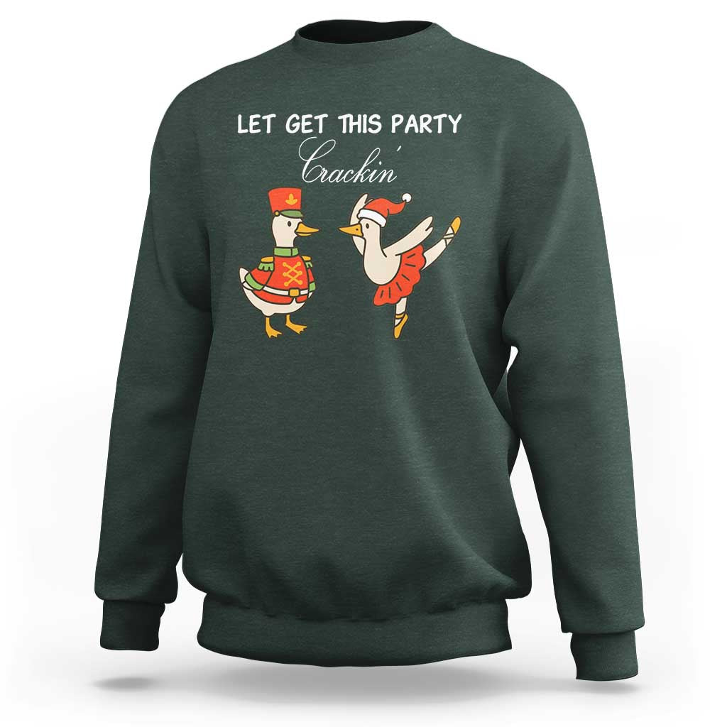 Funny Nutcracker Goose Christmas Sweatshirt Let Get This Party Crackin - Wonder Print Shop
