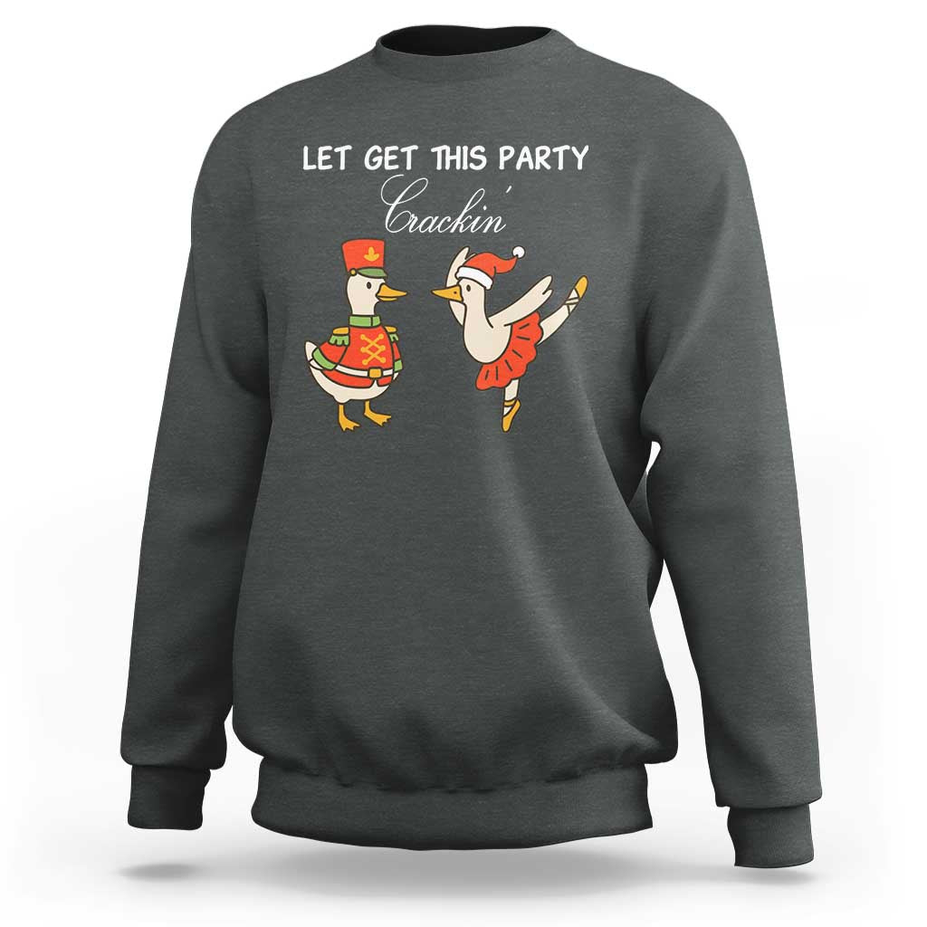 Funny Nutcracker Goose Christmas Sweatshirt Let Get This Party Crackin - Wonder Print Shop