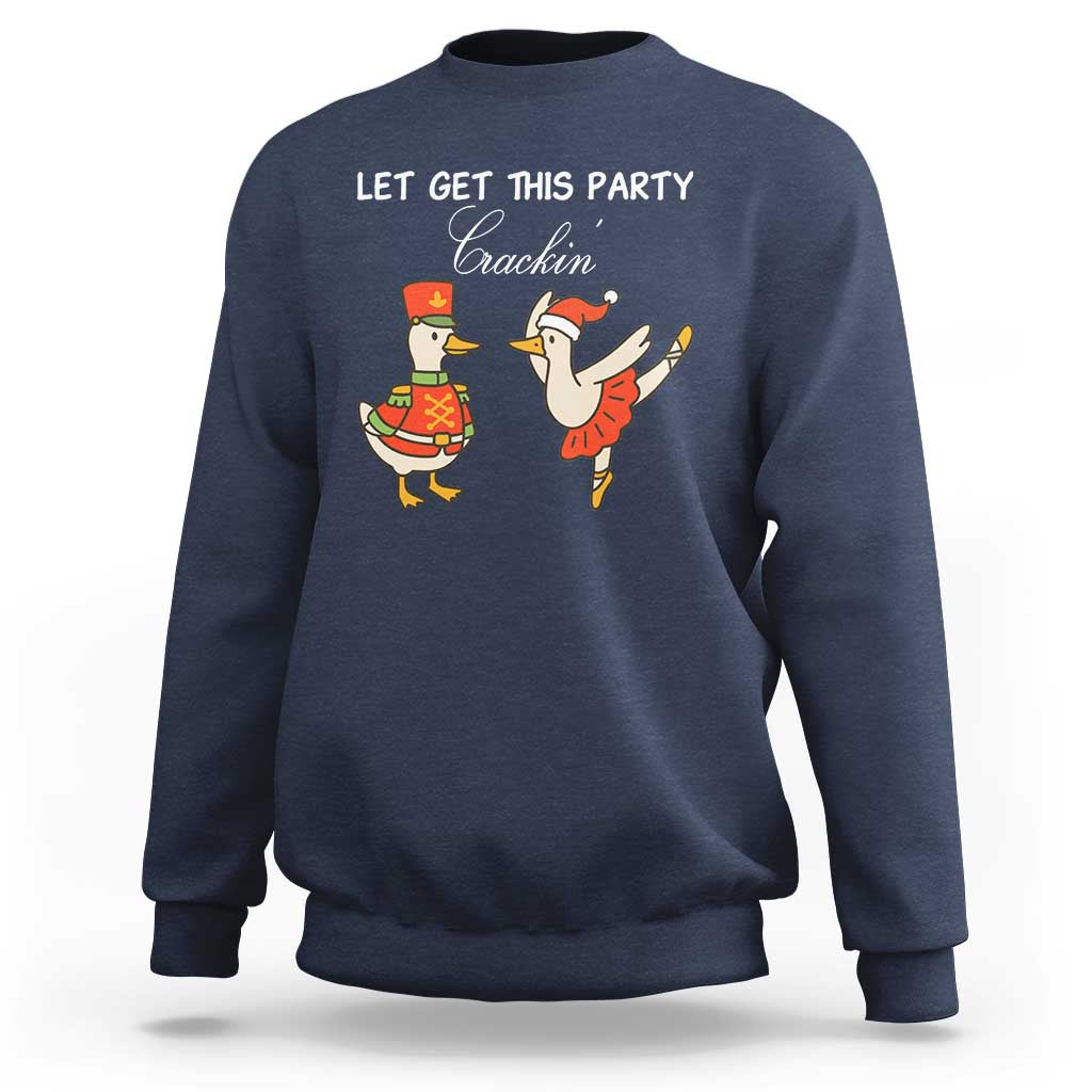 Funny Nutcracker Goose Christmas Sweatshirt Let Get This Party Crackin - Wonder Print Shop