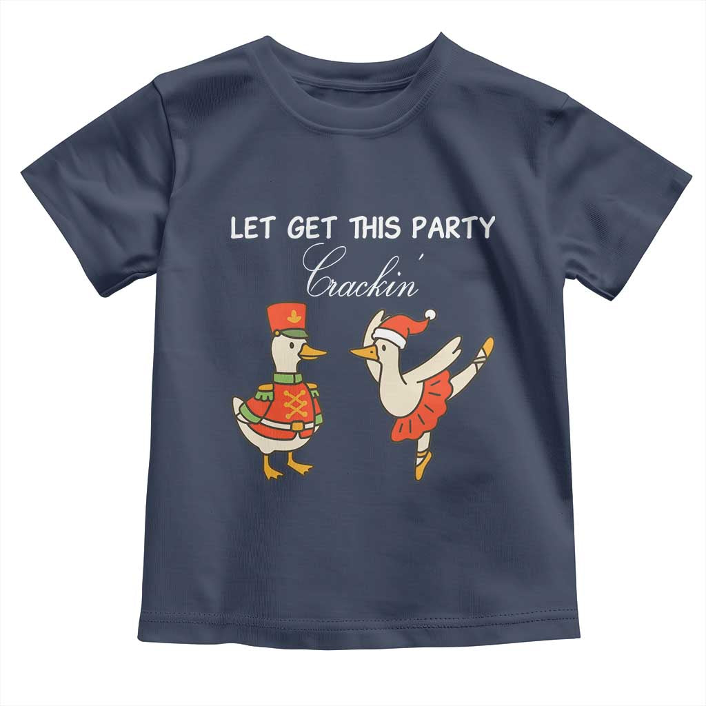 Funny Nutcracker Goose Christmas Toddler T Shirt Let Get This Party Crackin - Wonder Print Shop