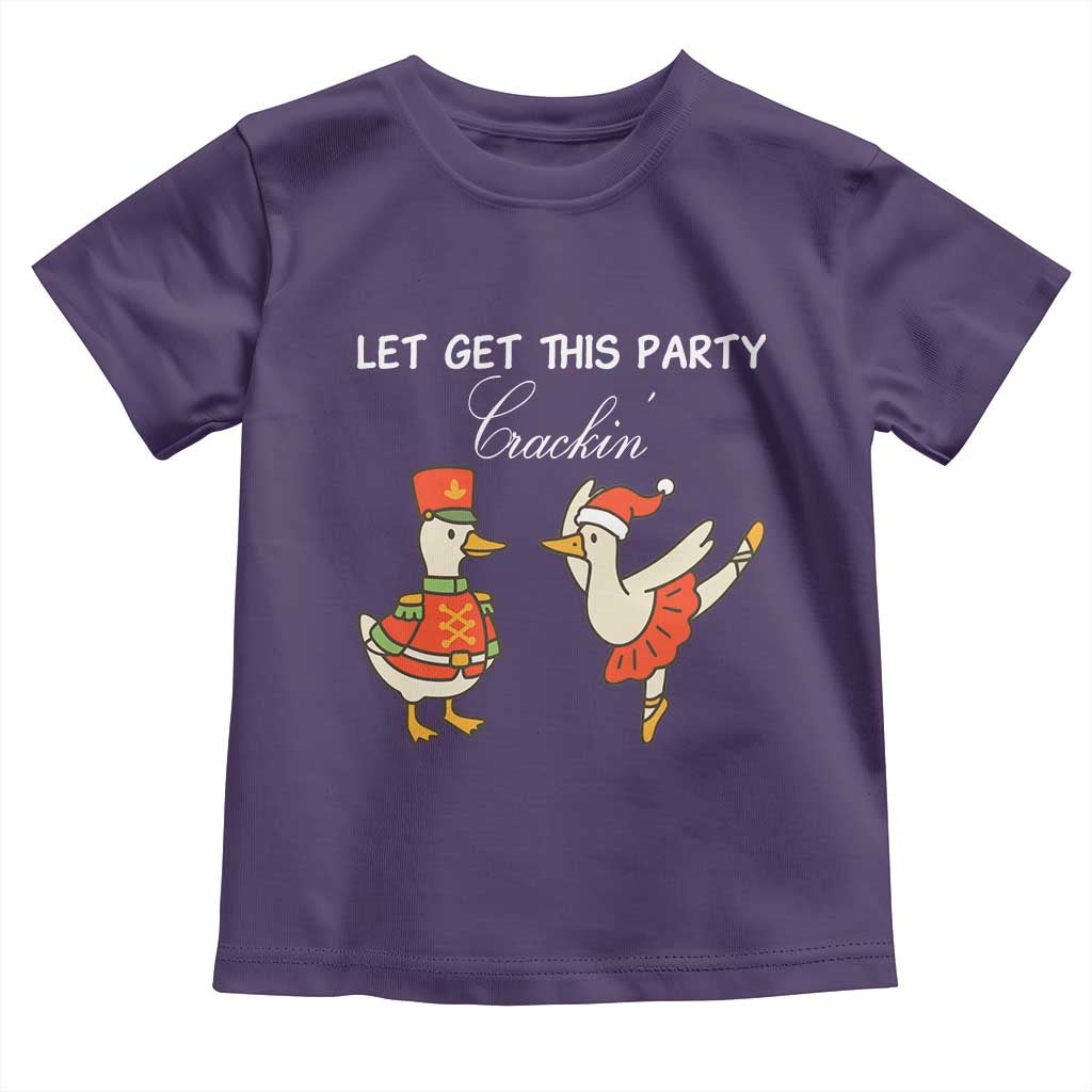 Funny Nutcracker Goose Christmas Toddler T Shirt Let Get This Party Crackin - Wonder Print Shop