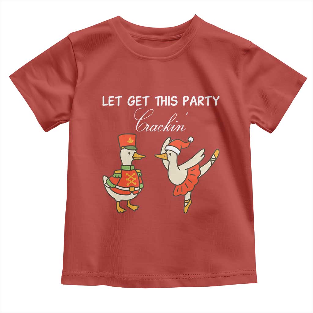 Funny Nutcracker Goose Christmas Toddler T Shirt Let Get This Party Crackin - Wonder Print Shop