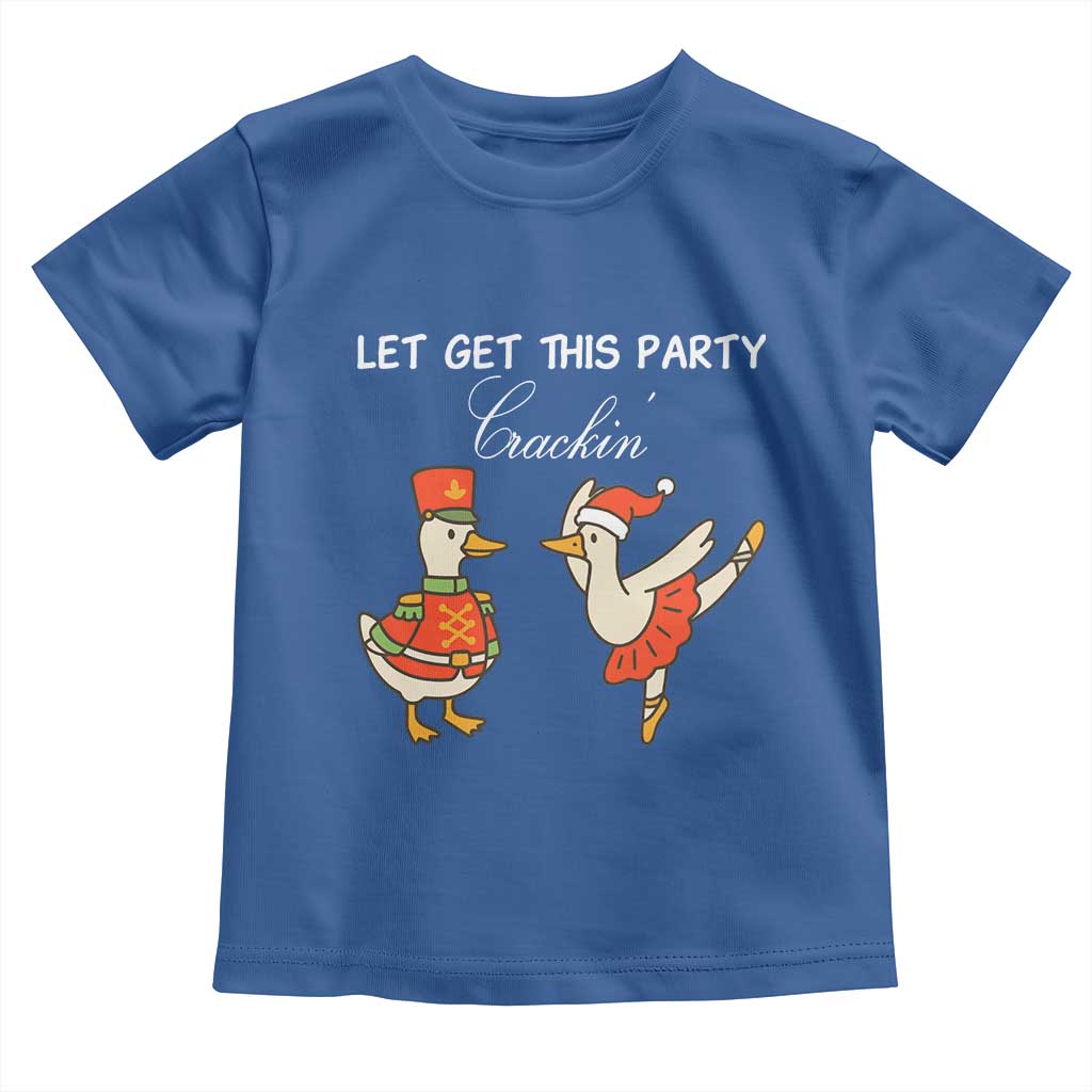 Funny Nutcracker Goose Christmas Toddler T Shirt Let Get This Party Crackin - Wonder Print Shop