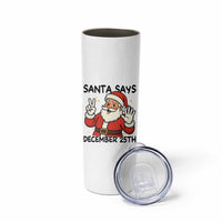 Santa Christmas December 25th Season Skinny Tumbler - Wonder Print Shop