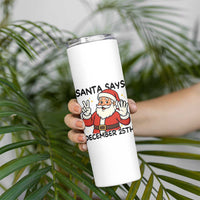 Santa Christmas December 25th Season Skinny Tumbler - Wonder Print Shop