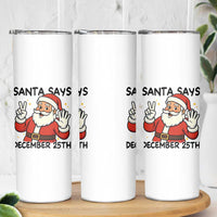 Santa Christmas December 25th Season Skinny Tumbler - Wonder Print Shop