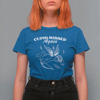 Funny Anti Valentine T Shirt For Women Cupid Missed Again - Wonder Print Shop