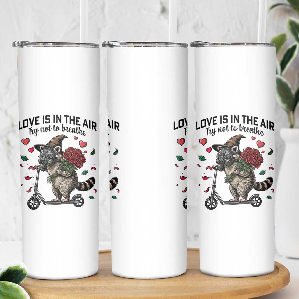 Funny Raccoon Scooter Anti Valentine Skinny Tumbler Love Is In The Air Try Not To Breathe - Wonder Print Shop