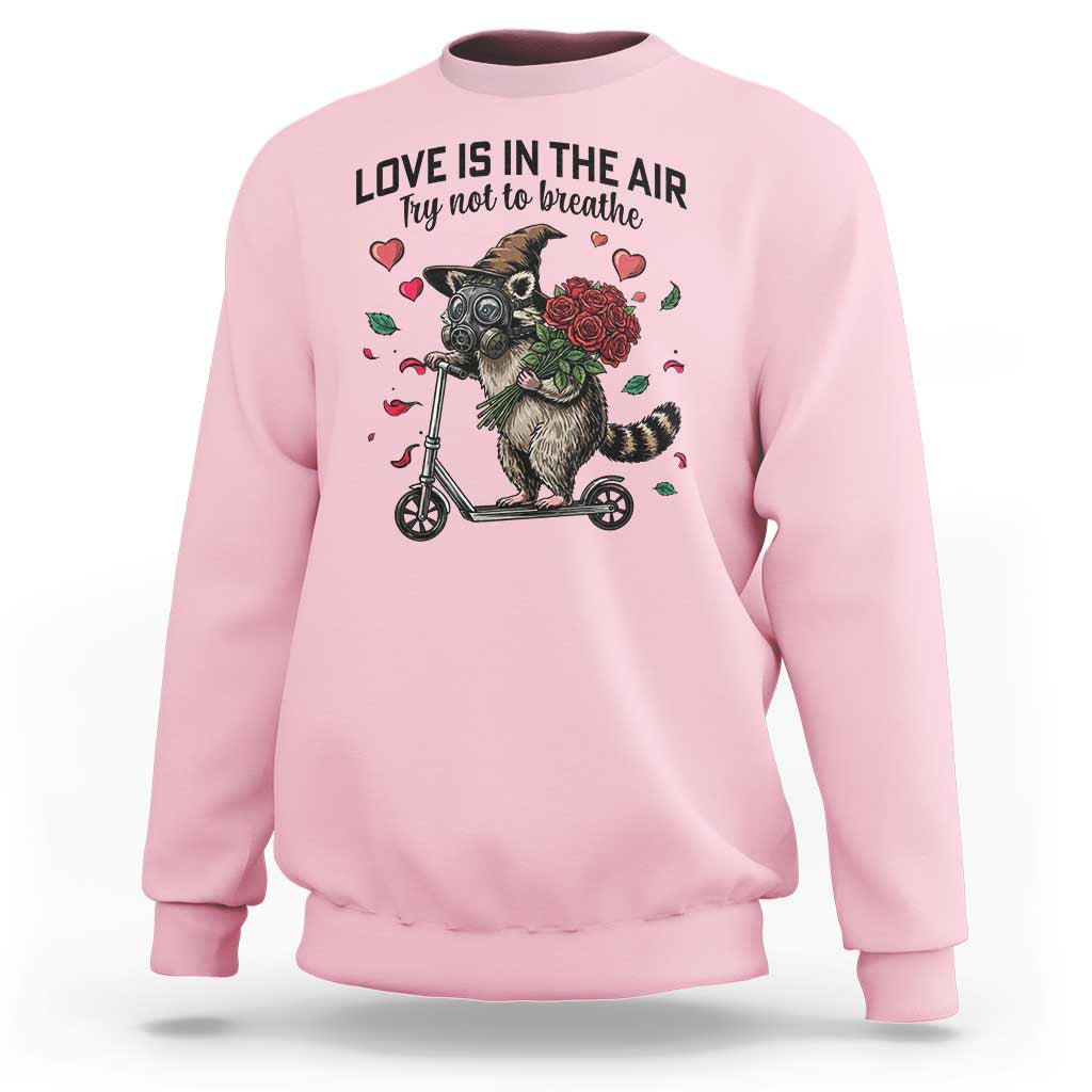 Funny Raccoon Scooter Anti Valentine Sweatshirt Love Is In The Air Try Not To Breathe - Wonder Print Shop